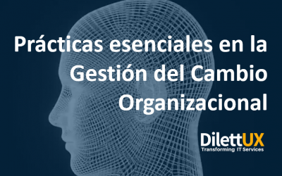 Prácticas esenciales en la Gestión del Cambio Organizacional