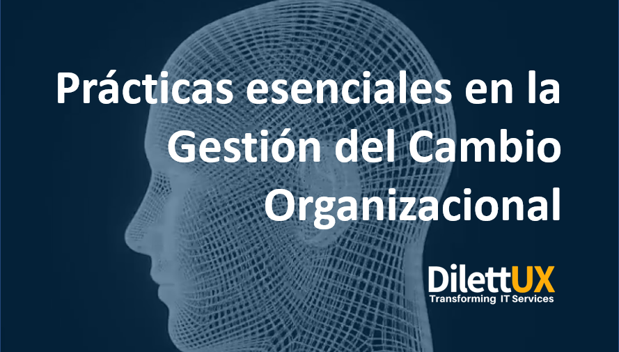 Prácticas esenciales en la Gestión del Cambio Organizacional