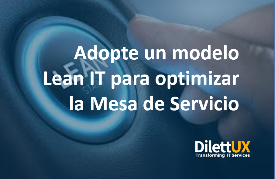 Adopte un modelo Lean IT para optimizar la Mesa de Servicio